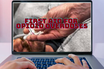 First Aid For Opioid Overdoses Online Training